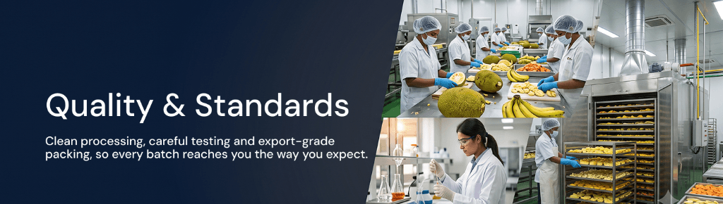 Quality & Standards - Clean processing, careful testing and export-grade packing